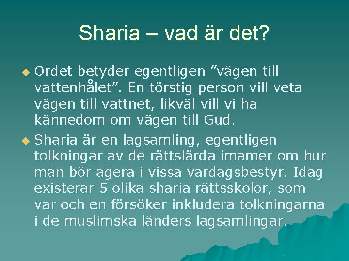 Sharia – vad är det? Ordet betyder egentligen ”vägen till vattenhålet”. En törstig person