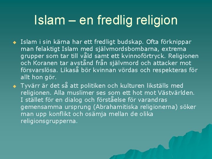 Islam – en fredlig religion u u Islam i sin kärna har ett fredligt
