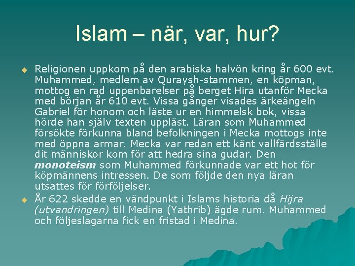 Islam – när, var, hur? u u Religionen uppkom på den arabiska halvön kring
