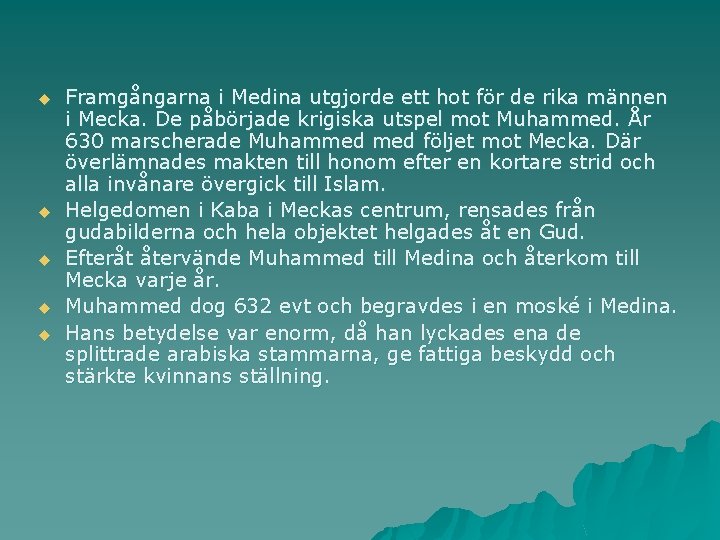 u u u Framgångarna i Medina utgjorde ett hot för de rika männen i