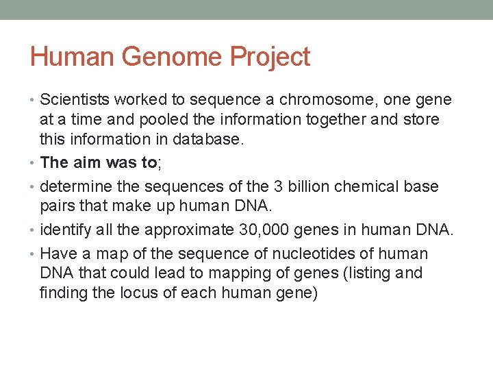 Human Genome Project • Scientists worked to sequence a chromosome, one gene at a