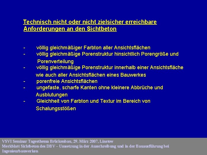 Technisch nicht oder nicht zielsicher erreichbare Anforderungen an den Sichtbeton - völlig gleichmäßiger Farbton