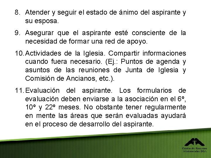 8. Atender y seguir el estado de ánimo del aspirante y su esposa. 9.