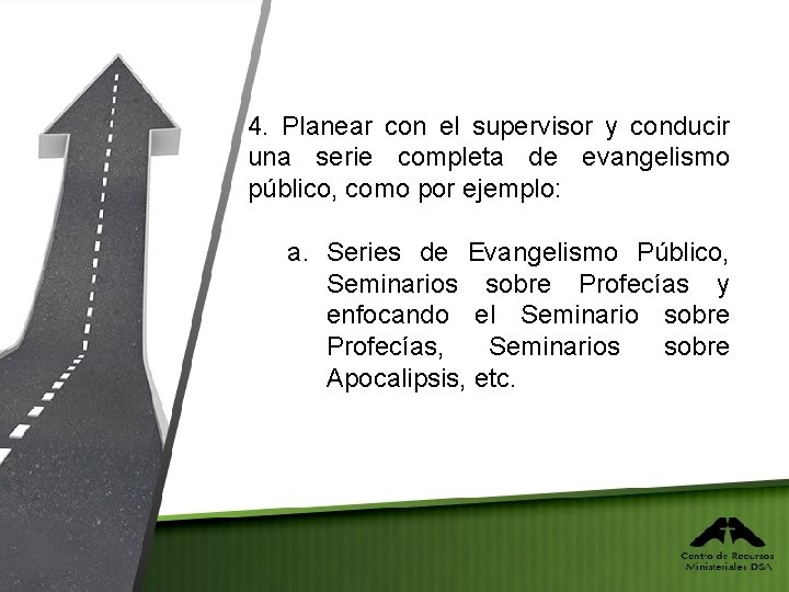4. Planear con el supervisor y conducir una serie completa de evangelismo público, como