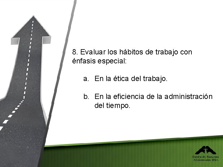 8. Evaluar los hábitos de trabajo con énfasis especial: a. En la ética del