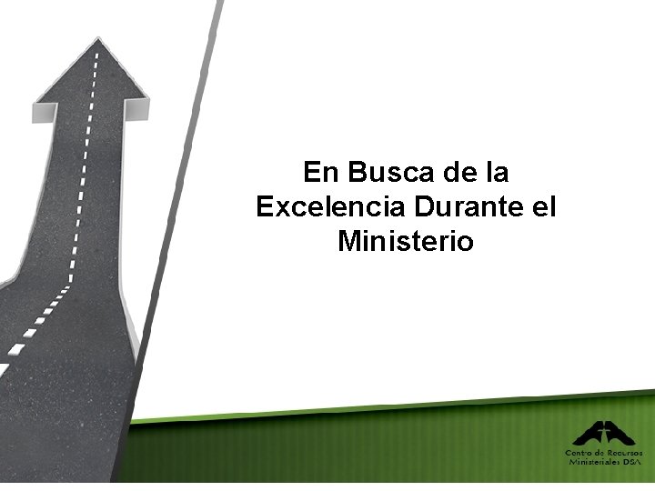 En Busca de la Excelencia Durante el Ministerio 