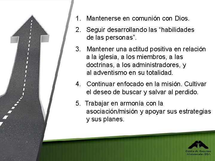 1. Mantenerse en comunión con Dios. 2. Seguir desarrollando las “habilidades de las personas”.