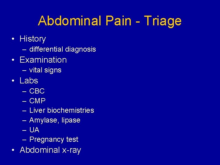 Abdominal Pain - Triage • History – differential diagnosis • Examination – vital signs