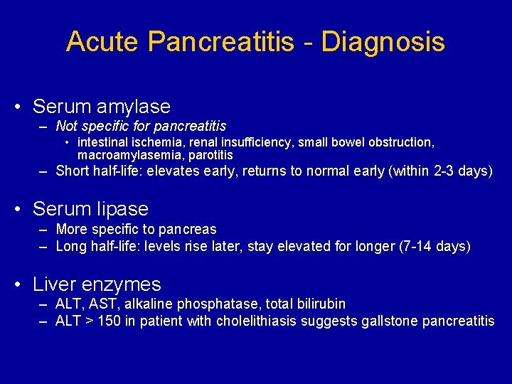 Acute Pancreatitis - Diagnosis • Serum amylase – Not specific for pancreatitis • intestinal