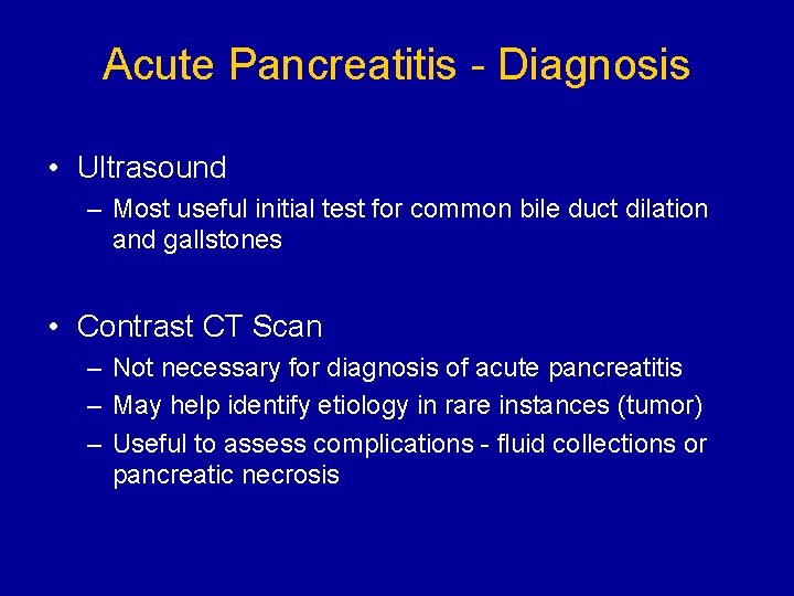 Acute Pancreatitis - Diagnosis • Ultrasound – Most useful initial test for common bile