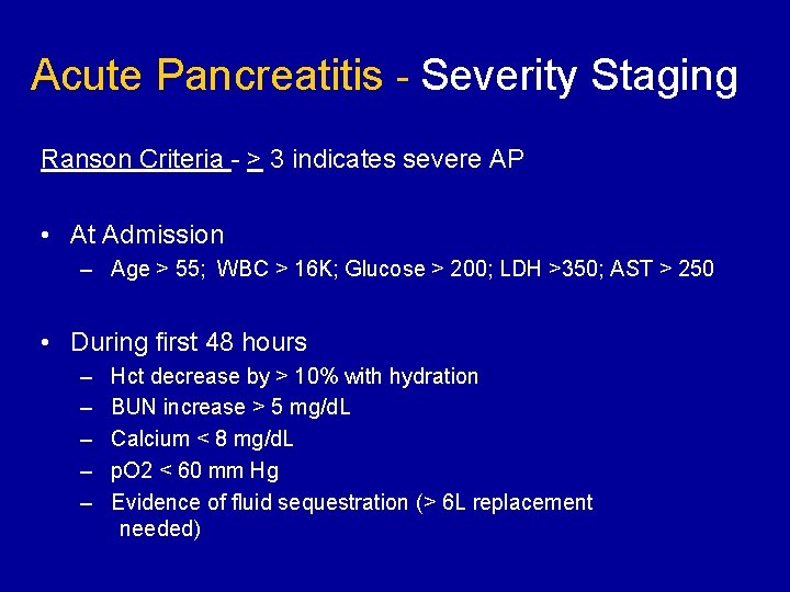 Acute Pancreatitis - Severity Staging Ranson Criteria - > 3 indicates severe AP •