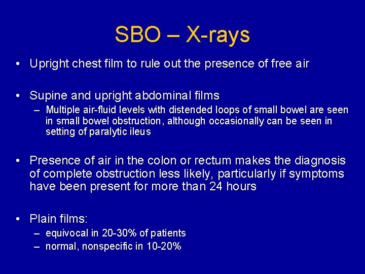 SBO – X-rays • Upright chest film to rule out the presence of free