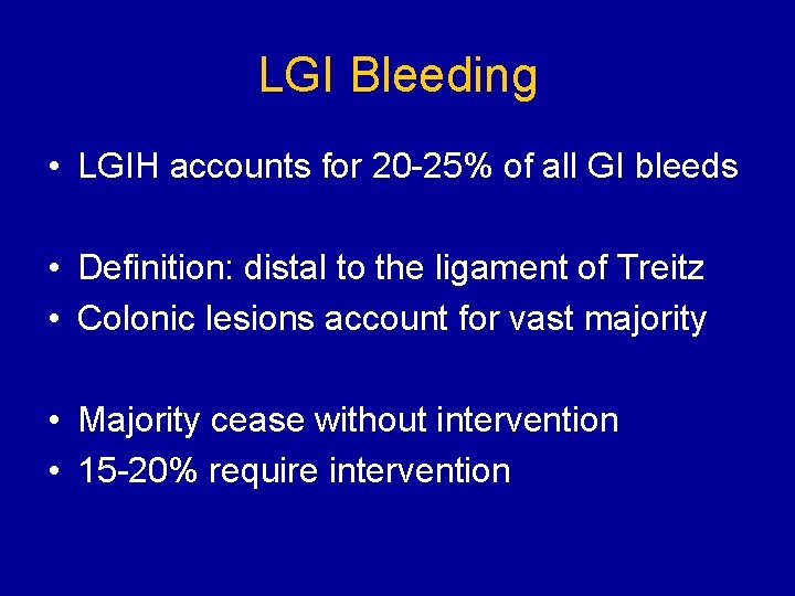 LGI Bleeding • LGIH accounts for 20 -25% of all GI bleeds • Definition: