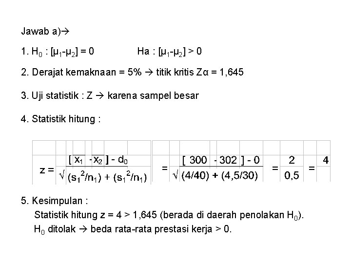 Jawab a) 1. H 0 : [μ 1 -μ 2] = 0 Ha :