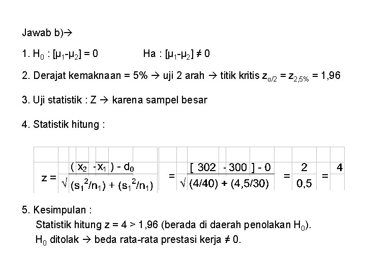 Jawab b) 1. H 0 : [μ 1 -μ 2] = 0 Ha :