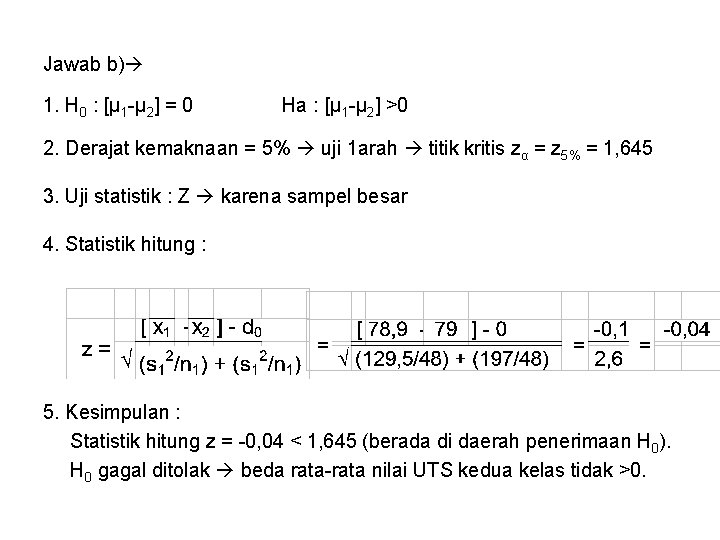 Jawab b) 1. H 0 : [μ 1 -μ 2] = 0 Ha :