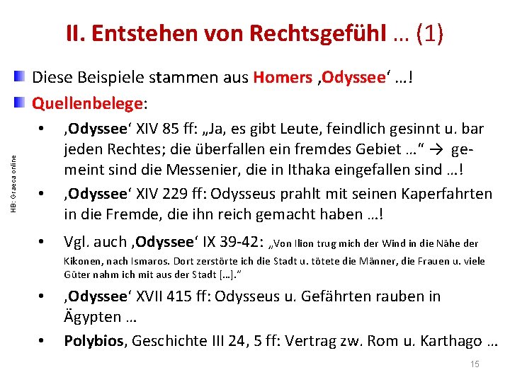 II. Entstehen von Rechtsgefühl … (1) Diese Beispiele stammen aus Homers ‚Odyssee‘ …! Quellenbelege: