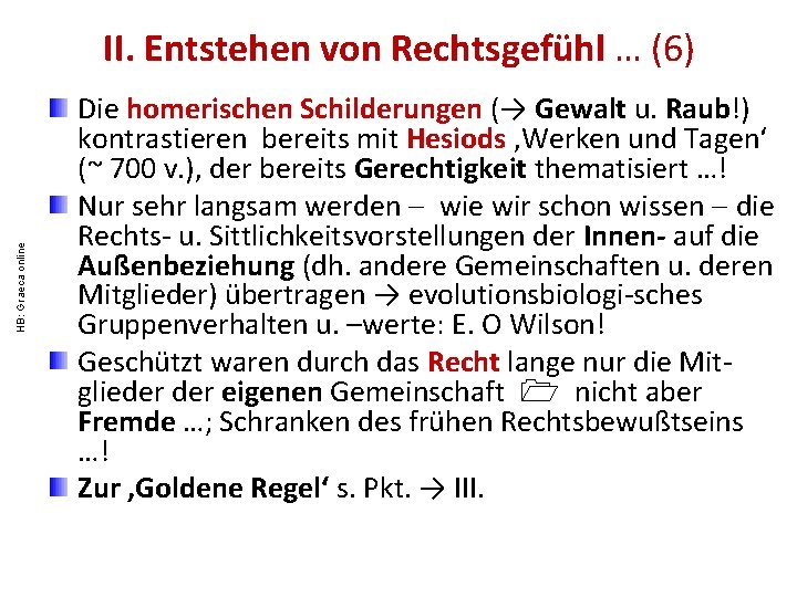 HB: Graeca online II. Entstehen von Rechtsgefühl … (6) Die homerischen Schilderungen (→ Gewalt