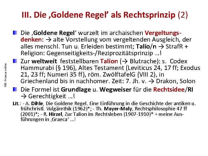 HB: Graeca online III. Die ‚Goldene Regel’ als Rechtsprinzip (2) Die ‚Goldene Regel‘ wurzelt