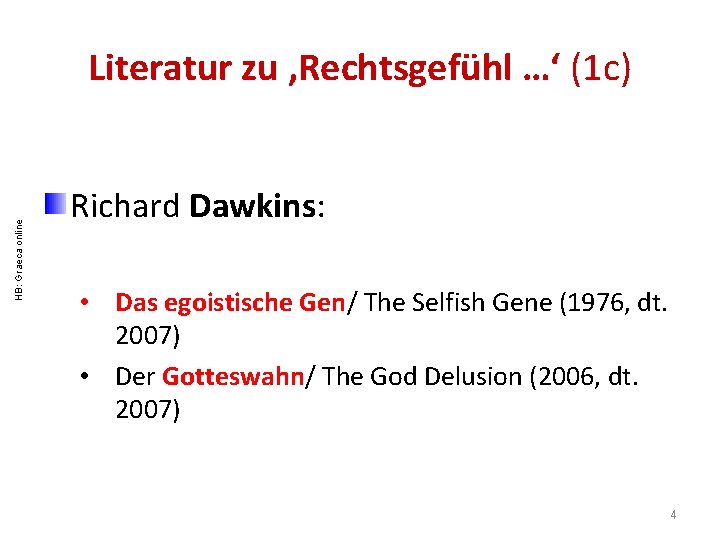 HB: Graeca online Literatur zu , Rechtsgefühl …‘ (1 c) Richard Dawkins: • Das