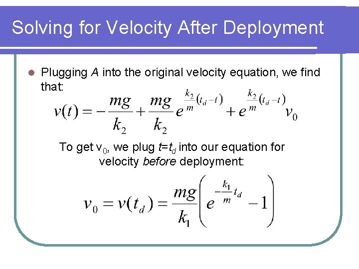 Solving for Velocity After Deployment l Plugging A into the original velocity equation, we