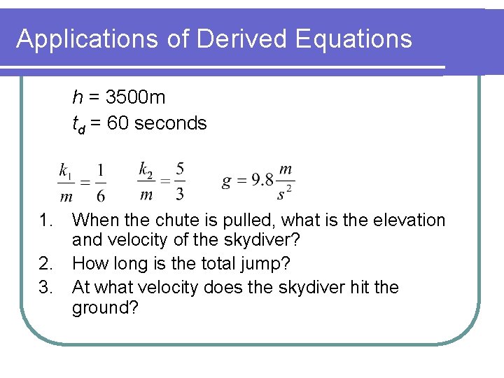 Applications of Derived Equations h = 3500 m td = 60 seconds 1. 2.