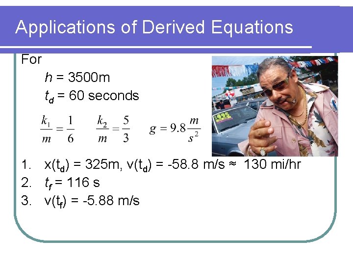 Applications of Derived Equations For h = 3500 m td = 60 seconds x(td)