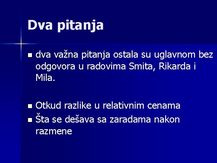 Dva pitanja n dva važna pitanja ostala su uglavnom bez odgovora u radovima Smita,