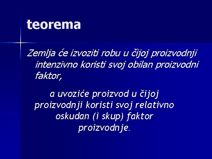 teorema Zemlja će izvoziti robu u čijoj proizvodnji intenzivno koristi svoj obilan proizvodni faktor,