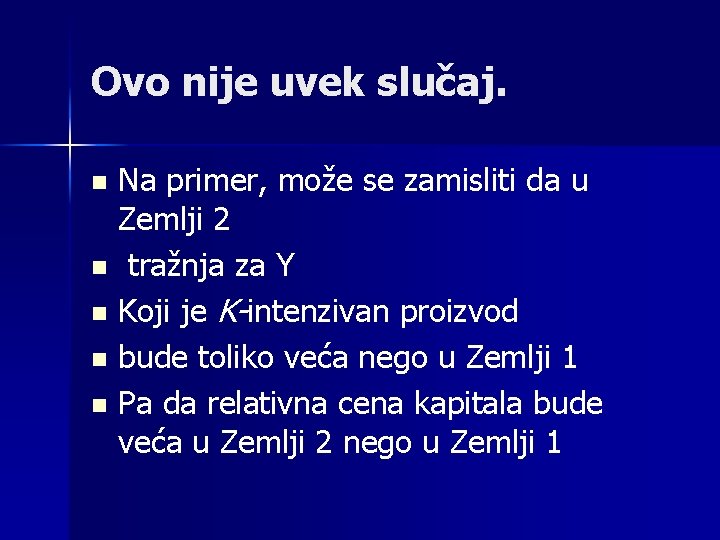 Ovo nije uvek slučaj. n n n Na primer, može se zamisliti da u