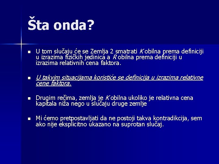 Šta onda? n U tom slučaju će se Zemlja 2 smatrati K obilna prema