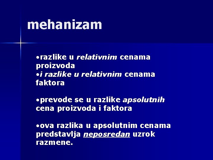 mehanizam • razlike u relativnim cenama proizvoda • i razlike u relativnim cenama faktora