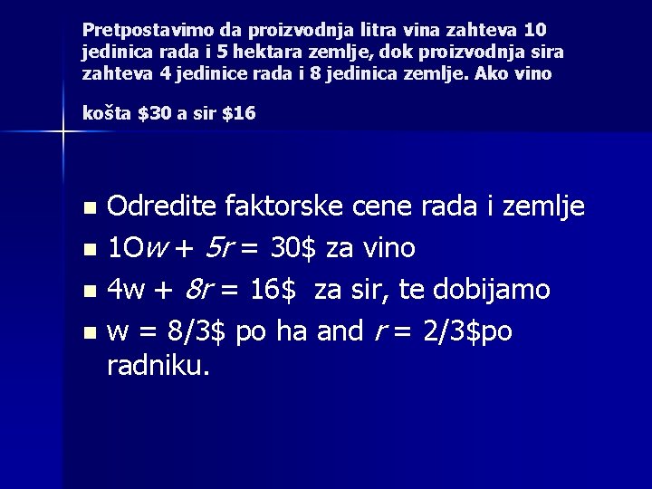 Pretpostavimo da proizvodnja litra vina zahteva 10 jedinica rada i 5 hektara zemlje, dok