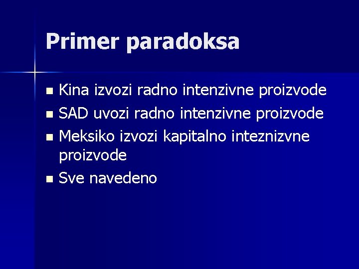 Primer paradoksa Kina izvozi radno intenzivne proizvode n SAD uvozi radno intenzivne proizvode n