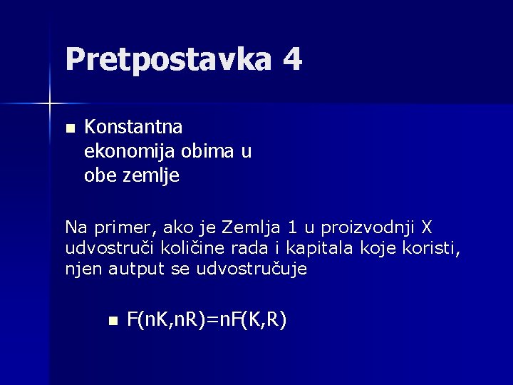 Pretpostavka 4 n Konstantna ekonomija obima u obe zemlje Na primer, ako je Zemlja