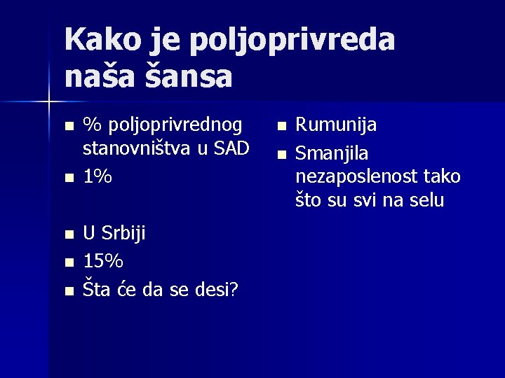 Kako je poljoprivreda naša šansa n n n % poljoprivrednog stanovništva u SAD 1%