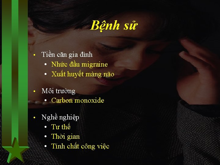 Bệnh sử • Tiền căn gia đình • Nhức đầu migraine • Xuất huyết