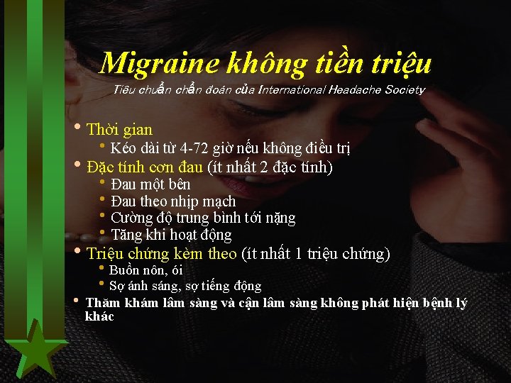 Migraine không tiền triệu Tiêu chuẩn chẩn đoán của International Headache Society h. Thời
