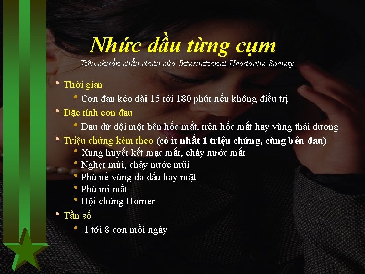 Nhức đầu từng cụm Tiêu chuẩn chẩn đoán của International Headache Society h Thời