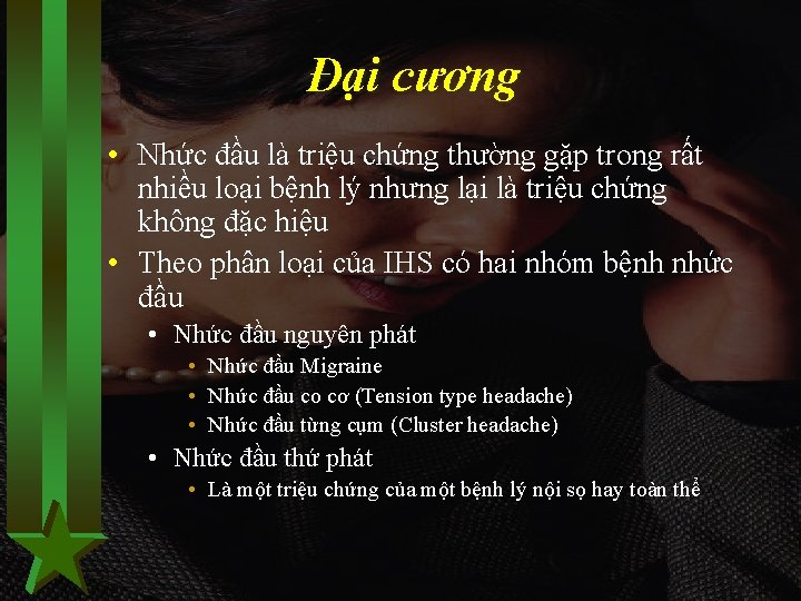 Đại cương • Nhức đầu là triệu chứng thường gặp trong rất nhiều loại