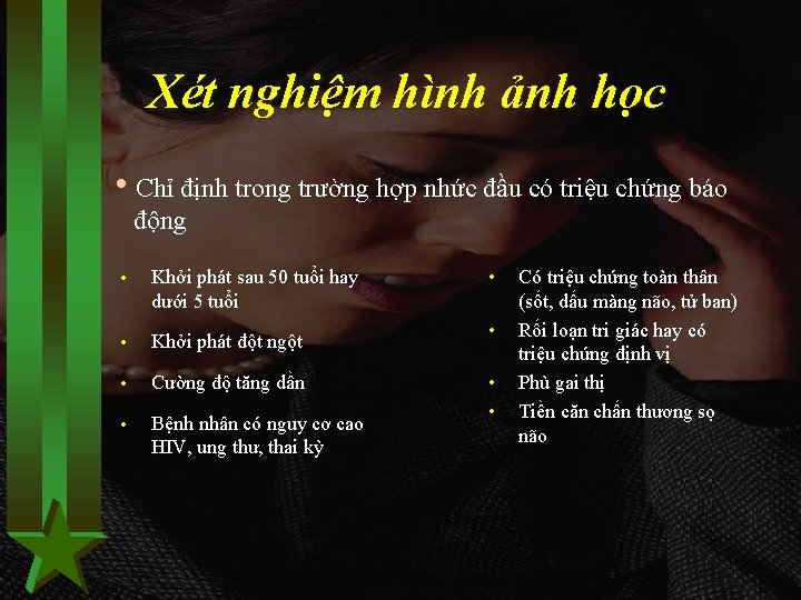 Xét nghiệm hình ảnh học h. Chỉ định trong trường hợp nhức đầu có