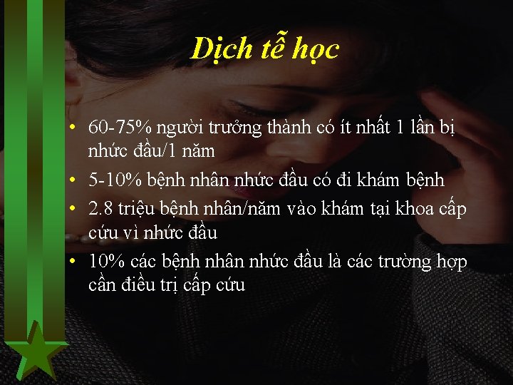 Dịch tễ học • 60 -75% người trưởng thành có ít nhất 1 lần