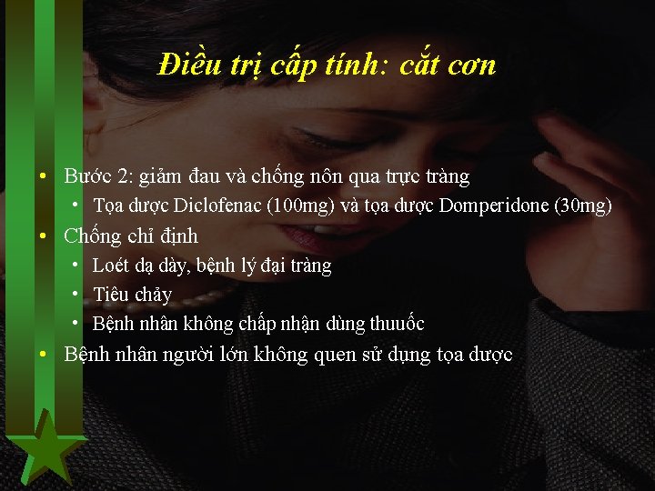 Điều trị cấp tính: cắt cơn • Bước 2: giảm đau và chống nôn