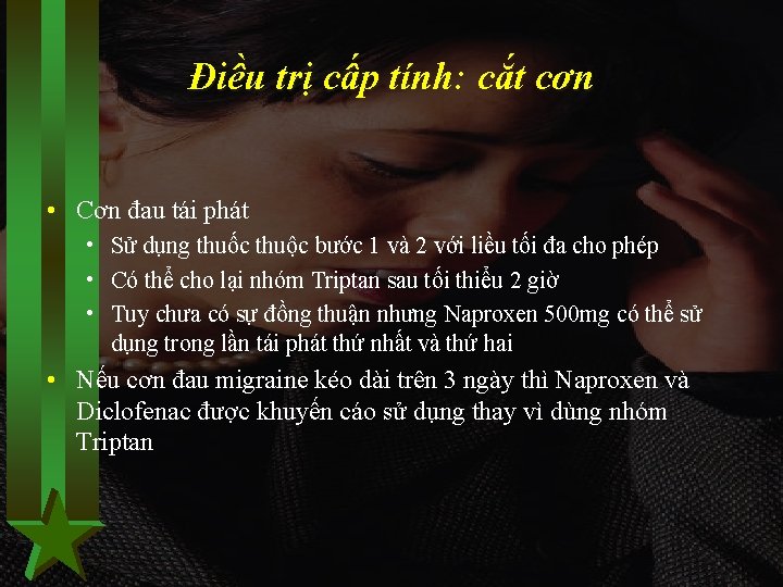 Điều trị cấp tính: cắt cơn • Cơn đau tái phát • Sử dụng