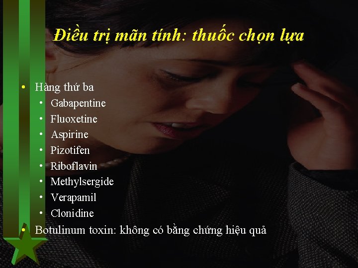 Điều trị mãn tính: thuốc chọn lựa • Hàng thứ ba • • Gabapentine