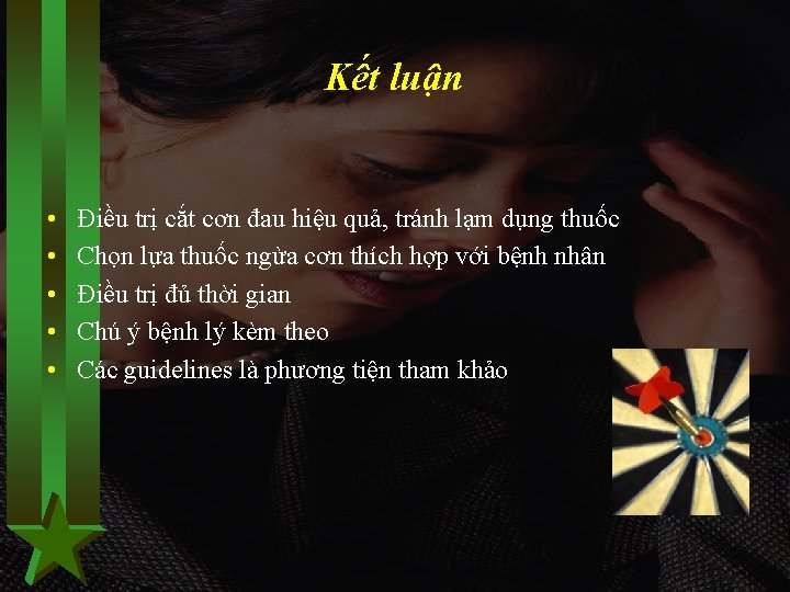 Kết luận • • • Điều trị cắt cơn đau hiệu quả, tránh lạm