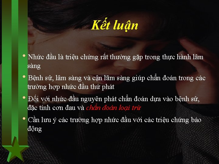 Kết luận h. Nhức đầu là triệu chứng rất thường gặp trong thực hành