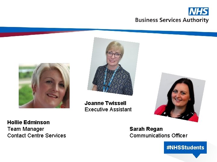 Joanne Twissell Executive Assistant Hollie Edminson Team Manager Contact Centre Services Sarah Regan Communications