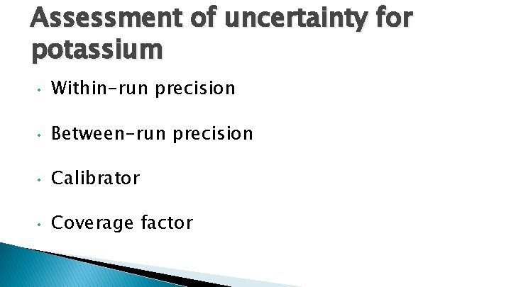 Assessment of uncertainty for potassium • Within-run precision • Between-run precision • Calibrator •
