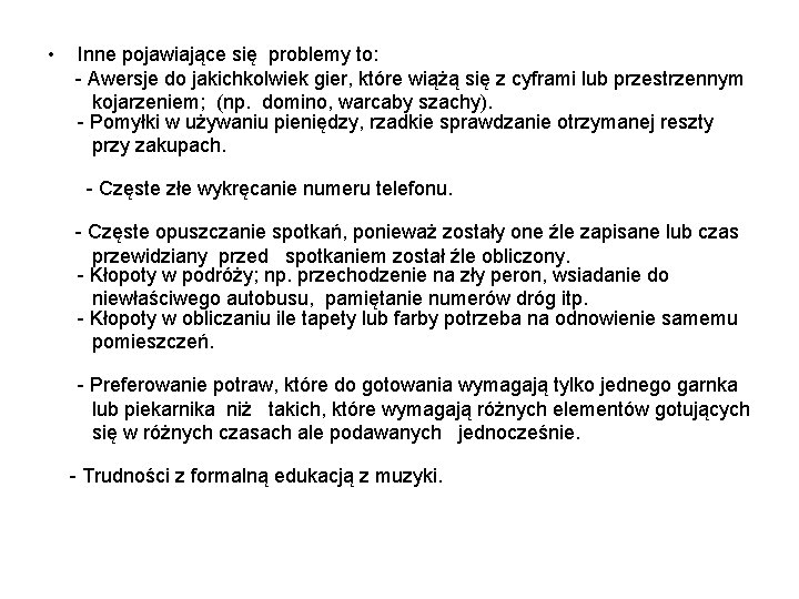  • Inne pojawiające się problemy to: - Awersje do jakichkolwiek gier, które wiążą